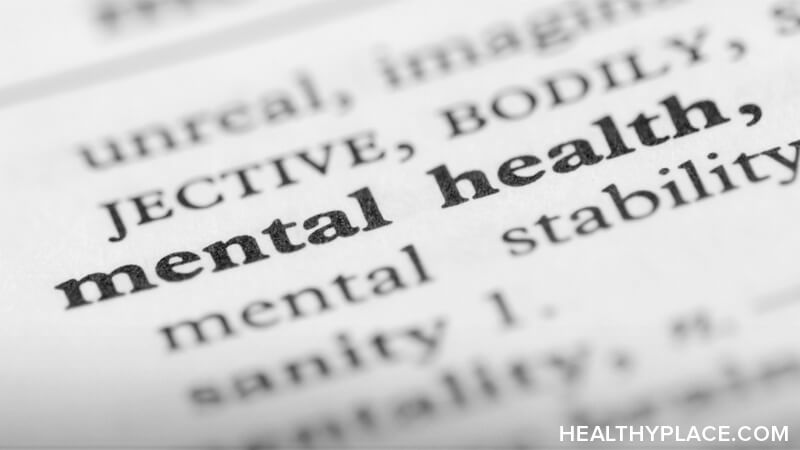 心理健康的定义不同于精神疾病。在HealthyPlace.com上获取心理健康的定义，看看它如何适用于你。